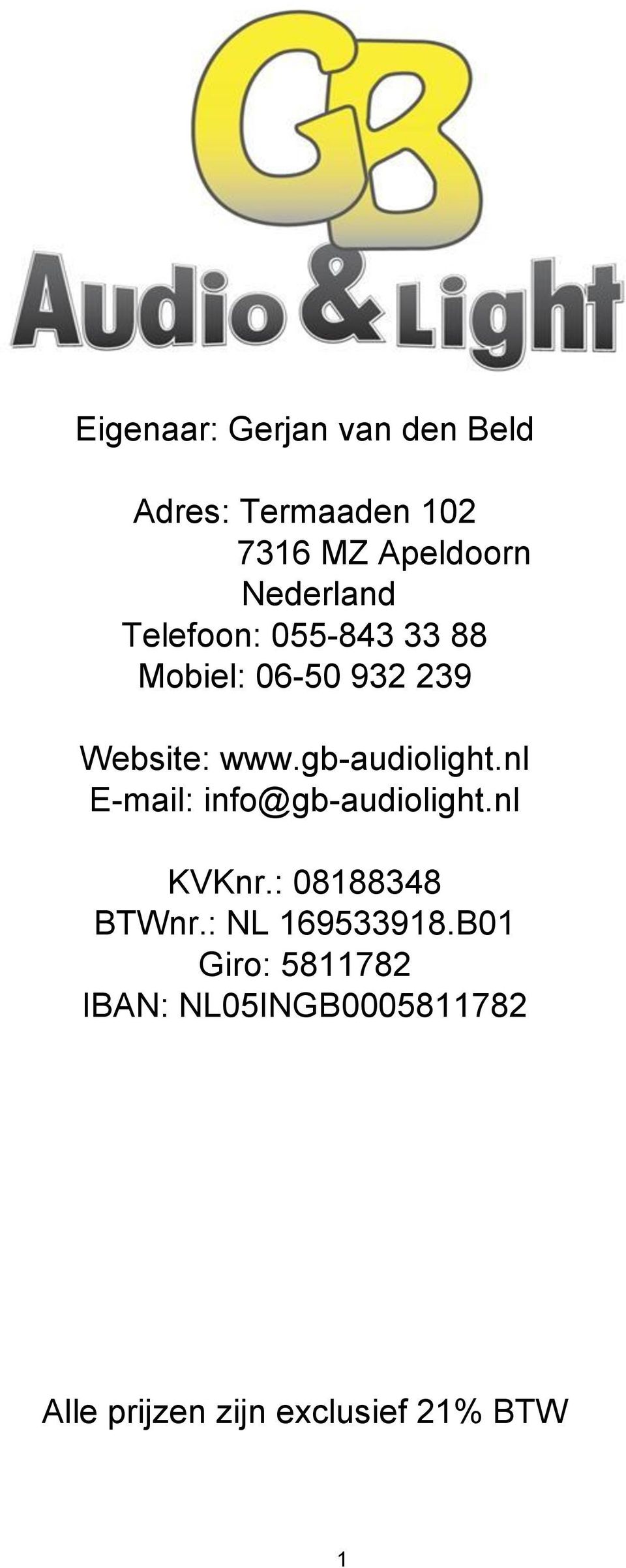 gb-audiolight.nl E-mail: info@gb-audiolight.nl KVKnr.: 08188348 BTWnr.
