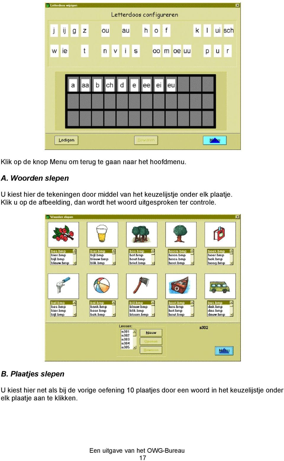 Klik u op de afbeelding, dan wordt het woord uitgesproken ter controle. B.