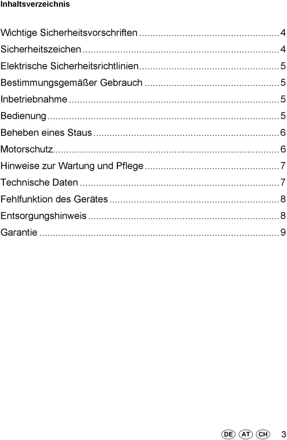 ..5 Inbetriebnahme...5 Bedienung...5 Beheben eines Staus...6 Motorschutz.