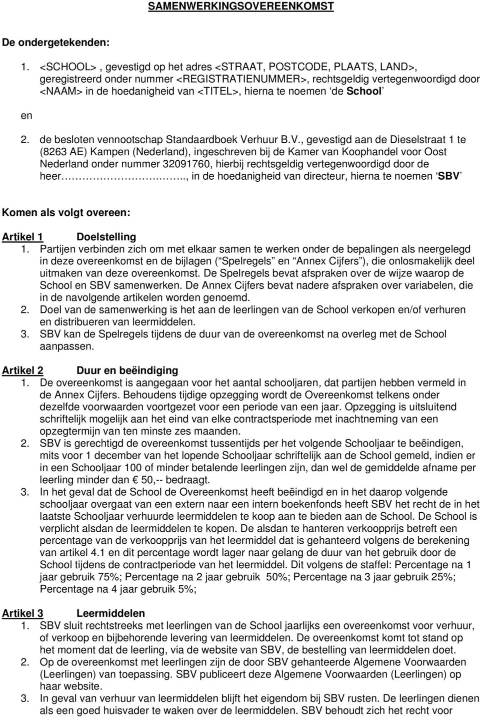 noemen de School en 2. de besloten vennootschap Standaardboek Ve