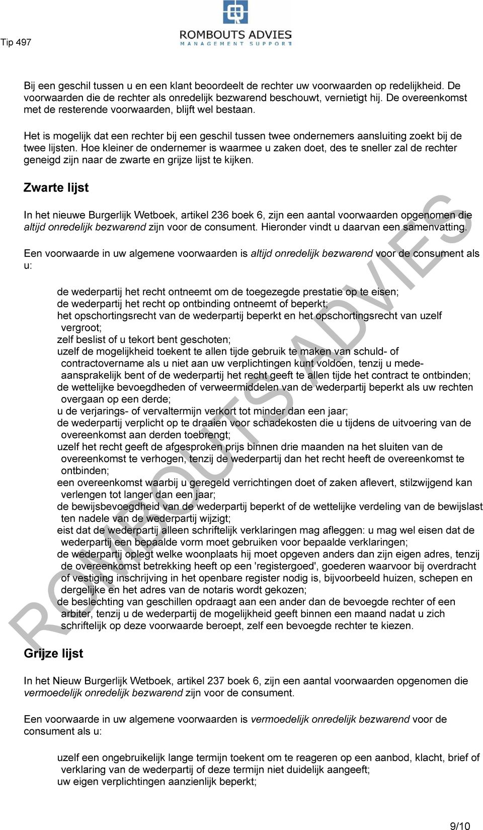 Hoe kleiner de ondernemer is waarmee u zaken doet, des te sneller zal de rechter geneigd zijn naar de zwarte en grijze lijst te kijken.