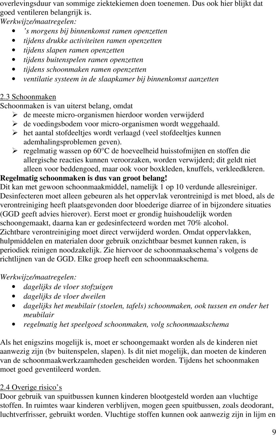 schoonmaken ramen openzetten ventilatie systeem in de slaapkamer bij binnenkomst aanzetten 2.