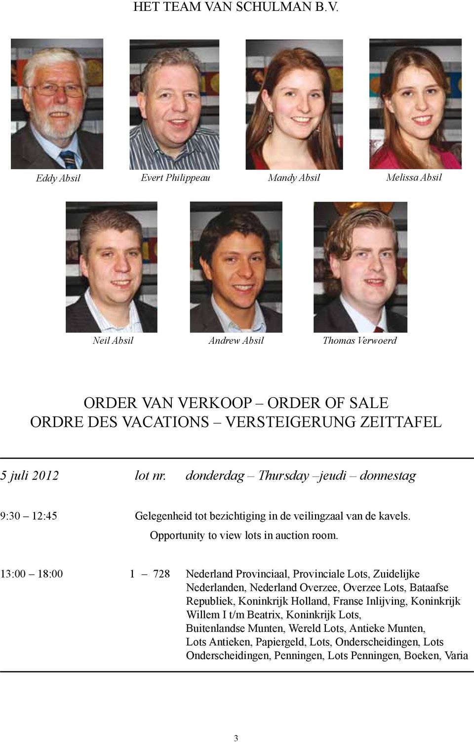 Eddy Absil Evert Philippeau Mandy Absil Melissa Absil Neil Absil Andrew Absil Thomas Verwoerd ORDER VAN VERKOOP ORDER OF SALE ORDRE DES VACATIONS VERSTEIGERUNG ZEITTAFEL 5 juli 2012 lot nr.