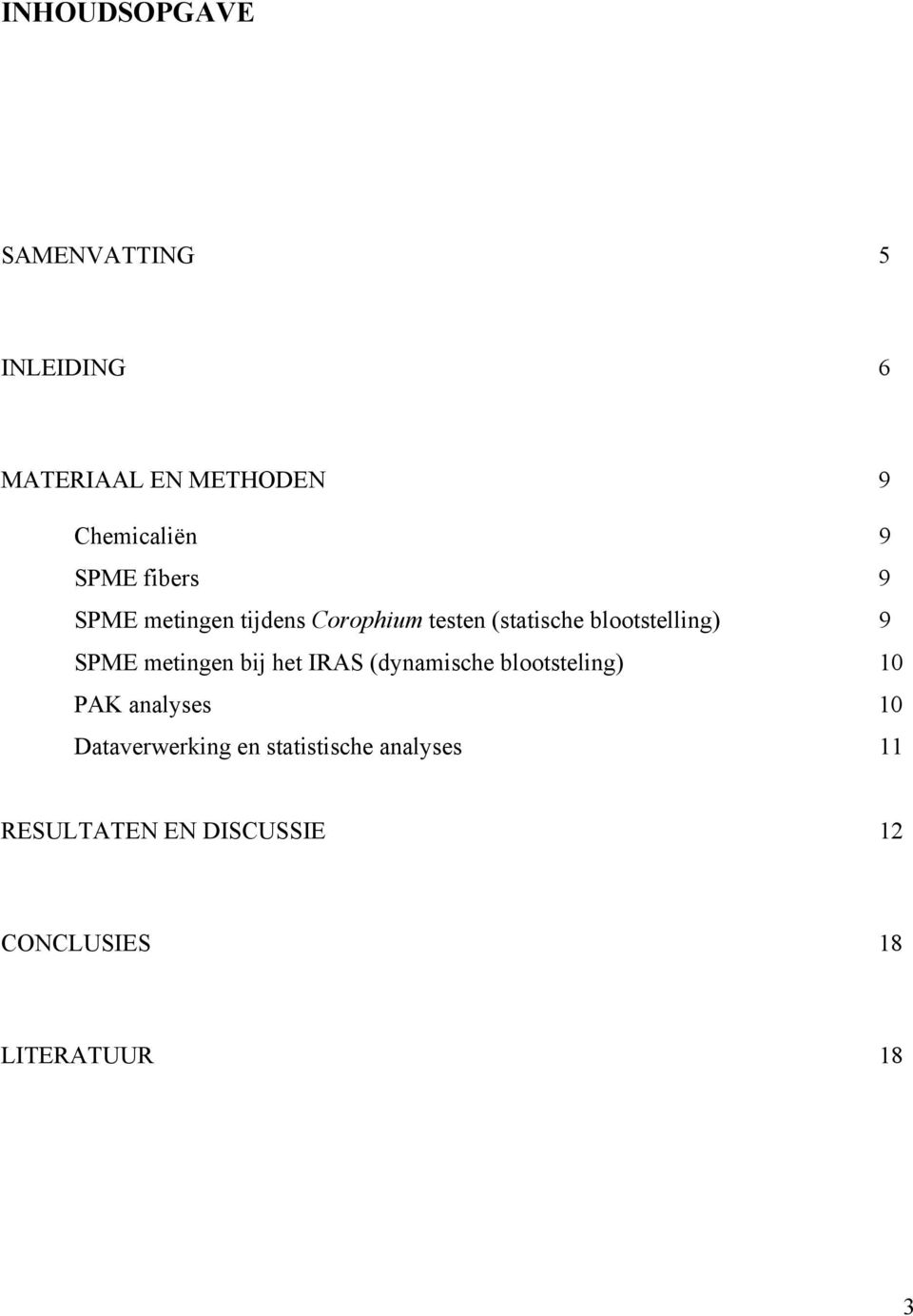 metingen bij het IRAS (dynamische blootsteling) 10 PAK analyses 10