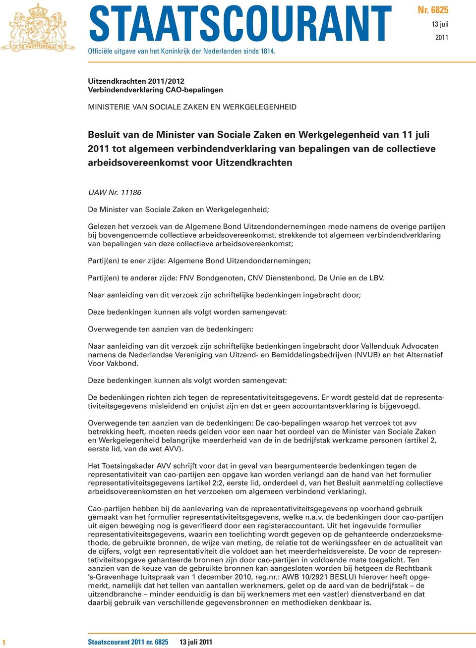 juli 2011 tot algemeen verbindendverklaring van bepalingen van de collectieve arbeidsovereenkomst voor Uitzendkrachten UAW Nr.