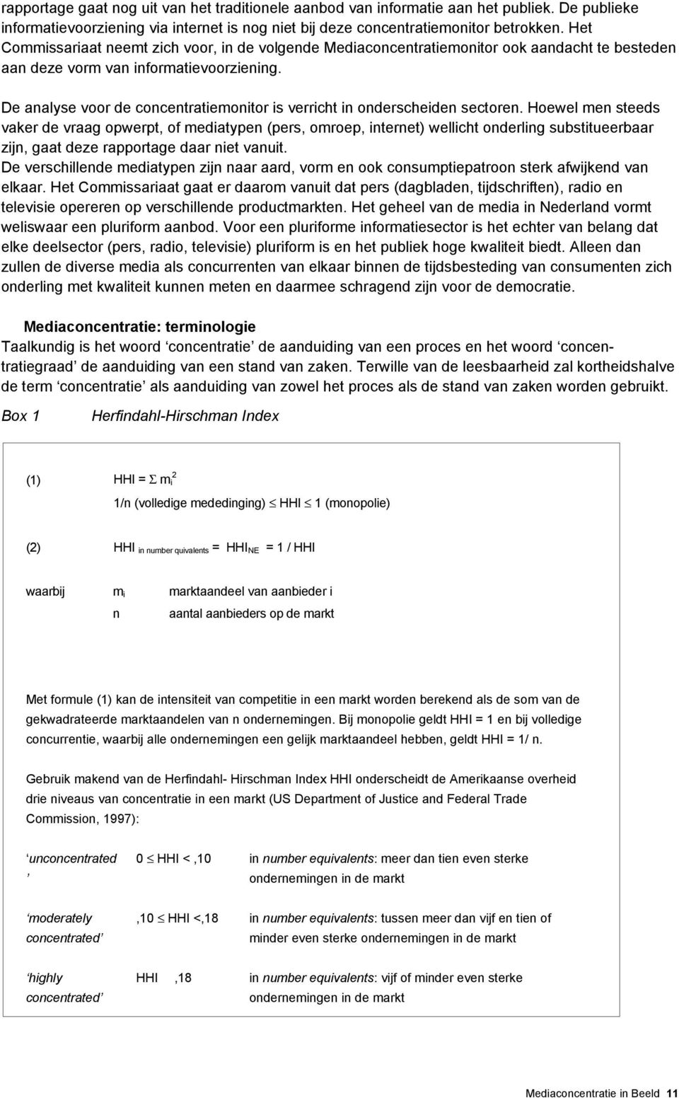 De analyse voor de concentratiemonitor is verricht in onderscheiden sectoren.