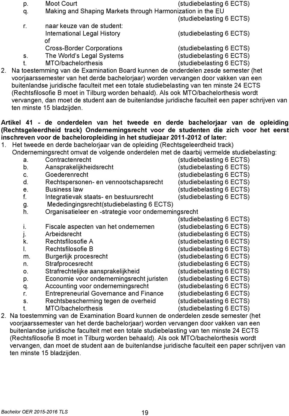 MTO/bachelorthesis (studiebelasting 6 ECTS) 2.