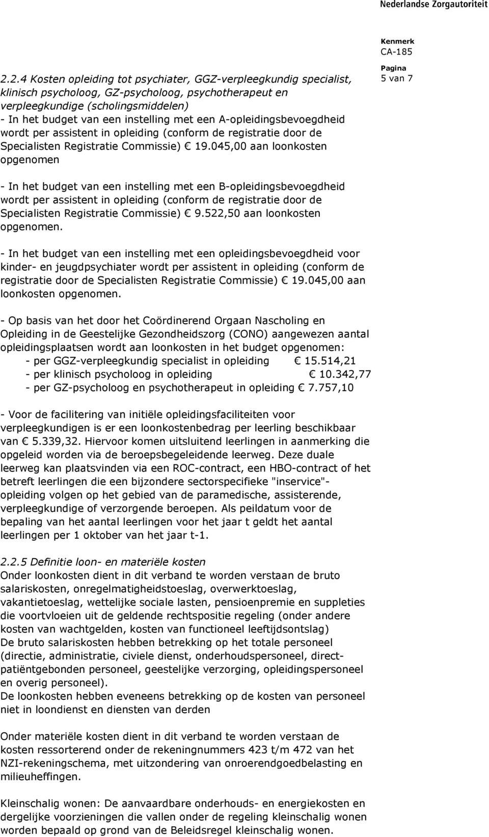 045,00 aan loon opgenomen 5 van 7 - In het budget van een instelling met een B-opleidingsbevoegdheid wordt per assistent in opleiding (conform de registratie door de Specialisten Registratie