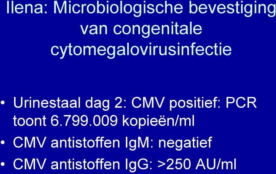 dag 2: CMV positief: PCR toont 6.799.