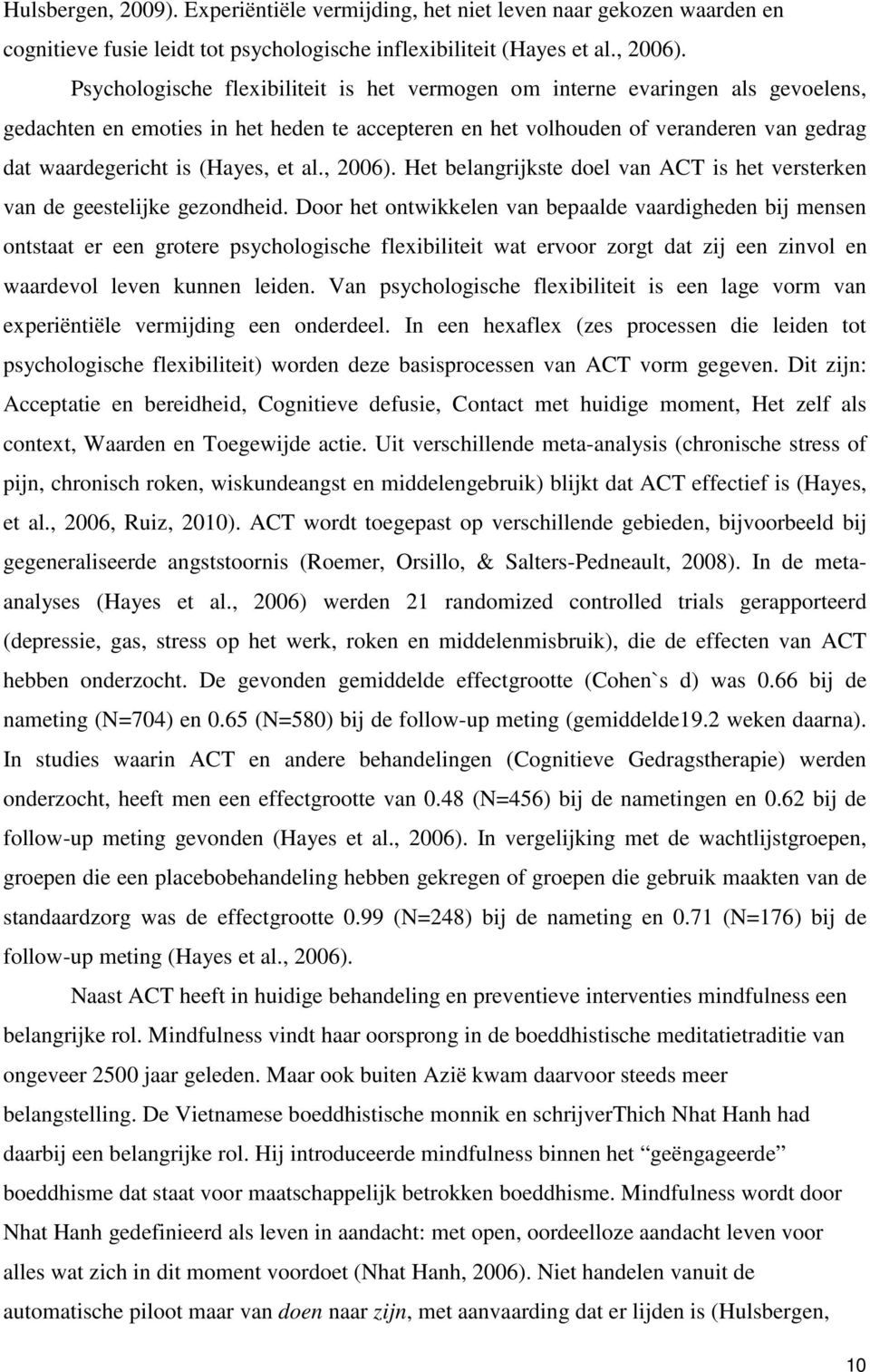 et al., 2006). Het belangrijkste doel van ACT is het versterken van de geestelijke gezondheid.