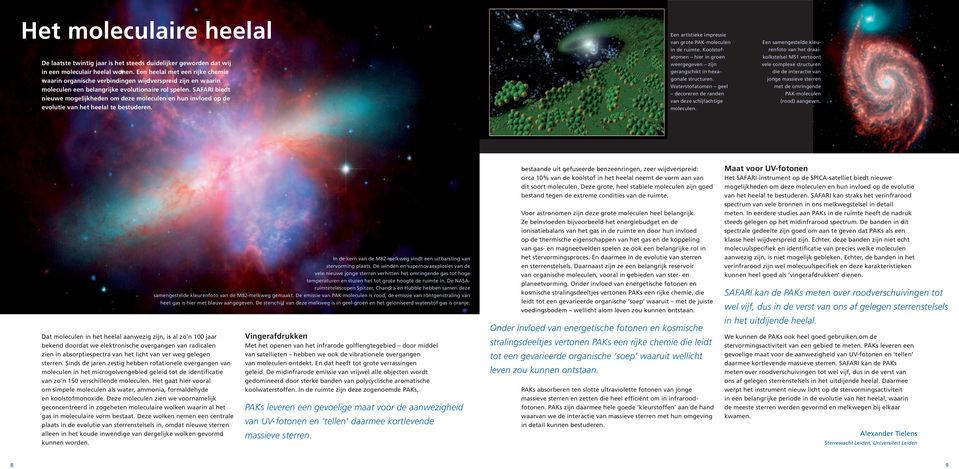 SAFARI biedt nieuwe mogelijkheden om deze moleculen en hun invloed op de evolutie van het heelal te bestuderen. Een artistieke impressie van grote PAK-moleculen in de ruimte.