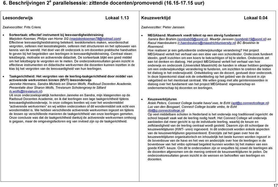 com) Effectieve leesvaardigheidstraining betekent: leeskilometers maken, woordenschat vergroten, oefenen met leesstrategieën, oefenen met structureren en het opbouwen van kennis van de wereld.