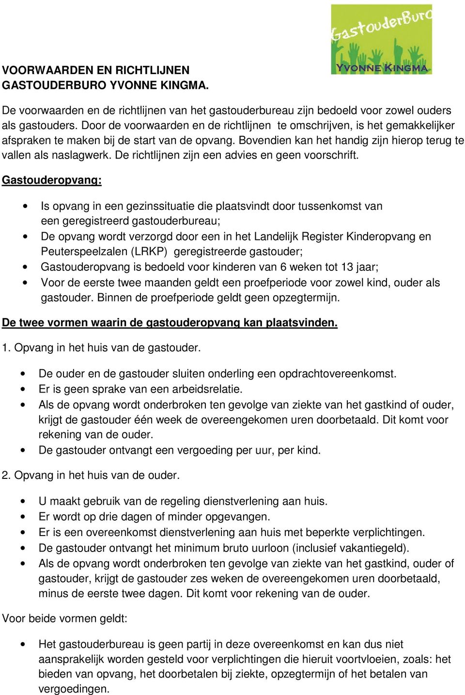 De richtlijnen zijn een advies en geen voorschrift.