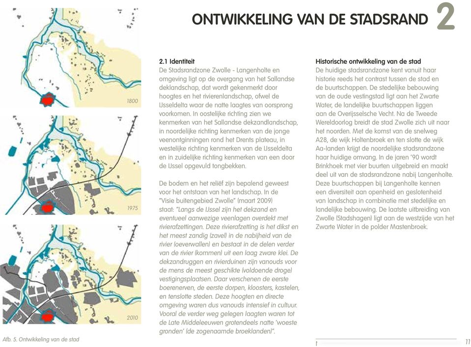 waar de natte laagtes van oorsprong voorkomen.