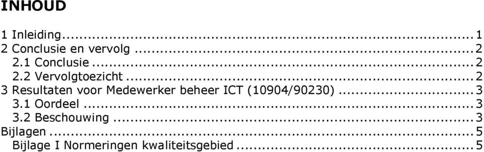 ..2 3 Resultaten voor Medewerker beheer ICT (10904/90230).