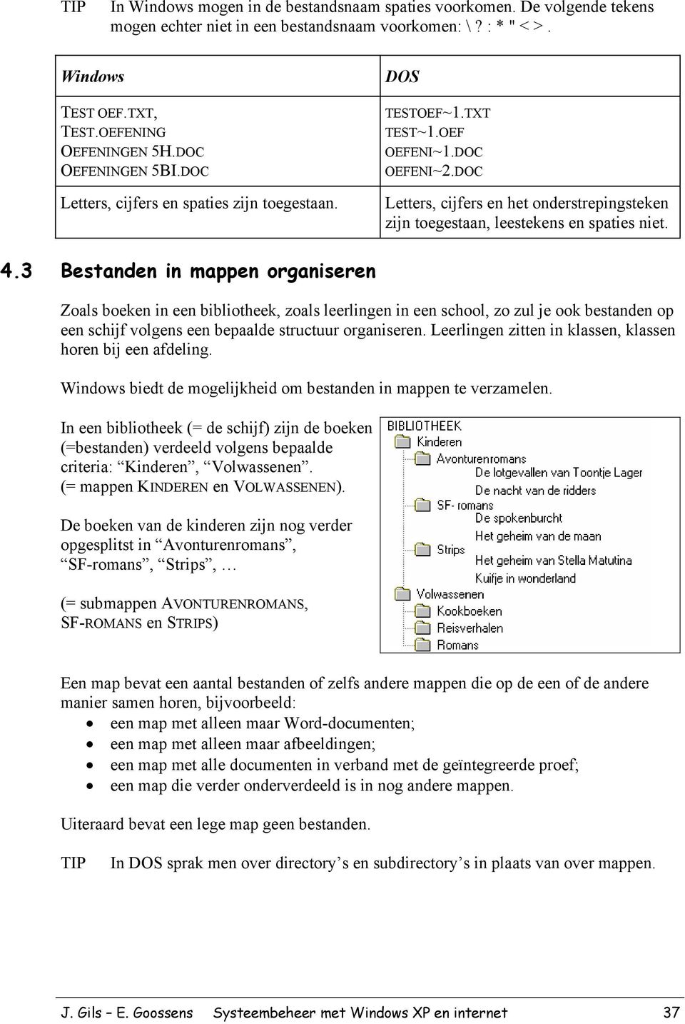 DOC Letters, cijfers en het onderstrepingsteken zijn toegestaan, leestekens en spaties niet. 4.