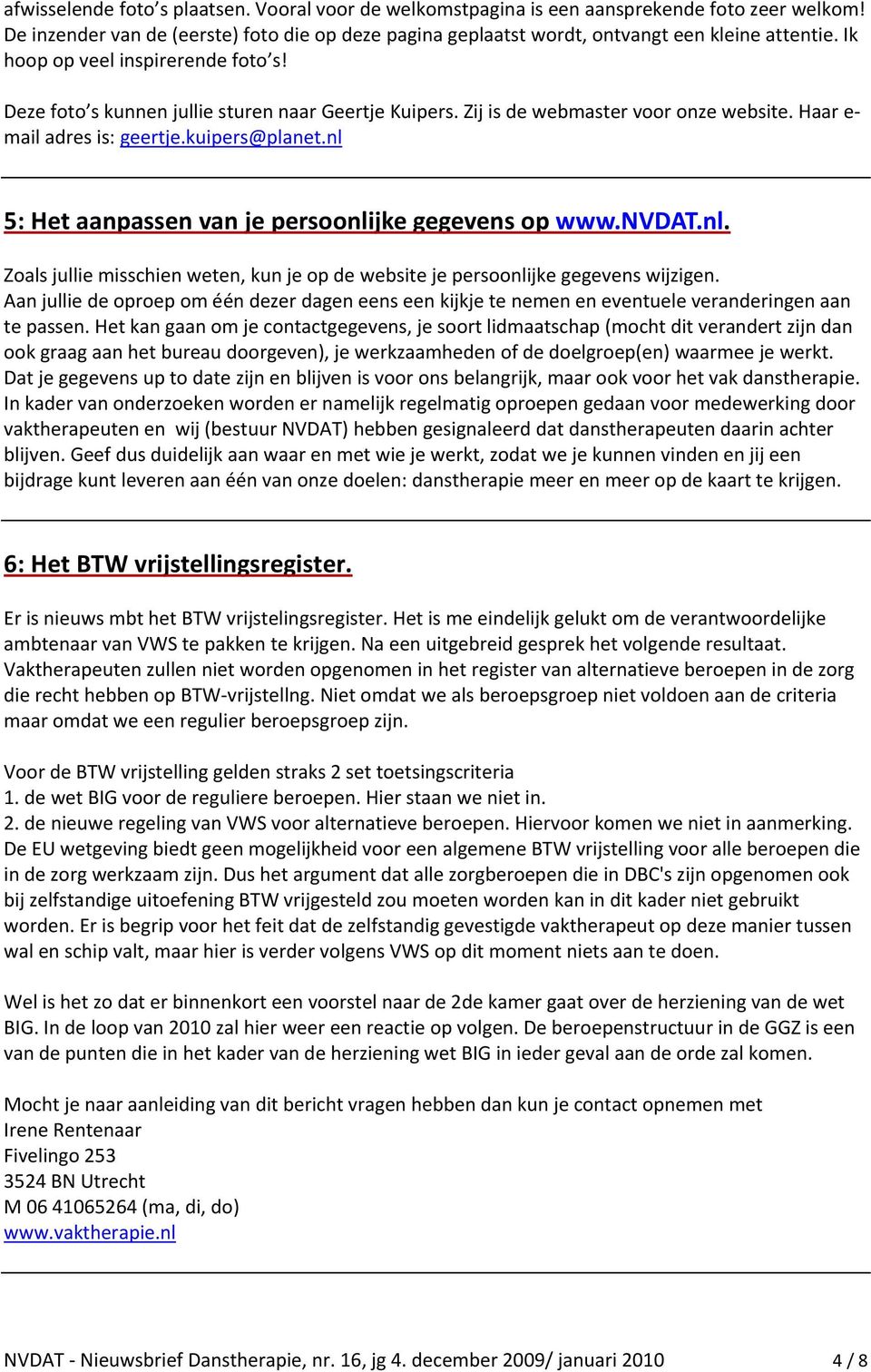 nl 5: Het aanpassen van je persoonlijke gegevens op www.nvdat.nl. Zoals jullie misschien weten, kun je op de website je persoonlijke gegevens wijzigen.