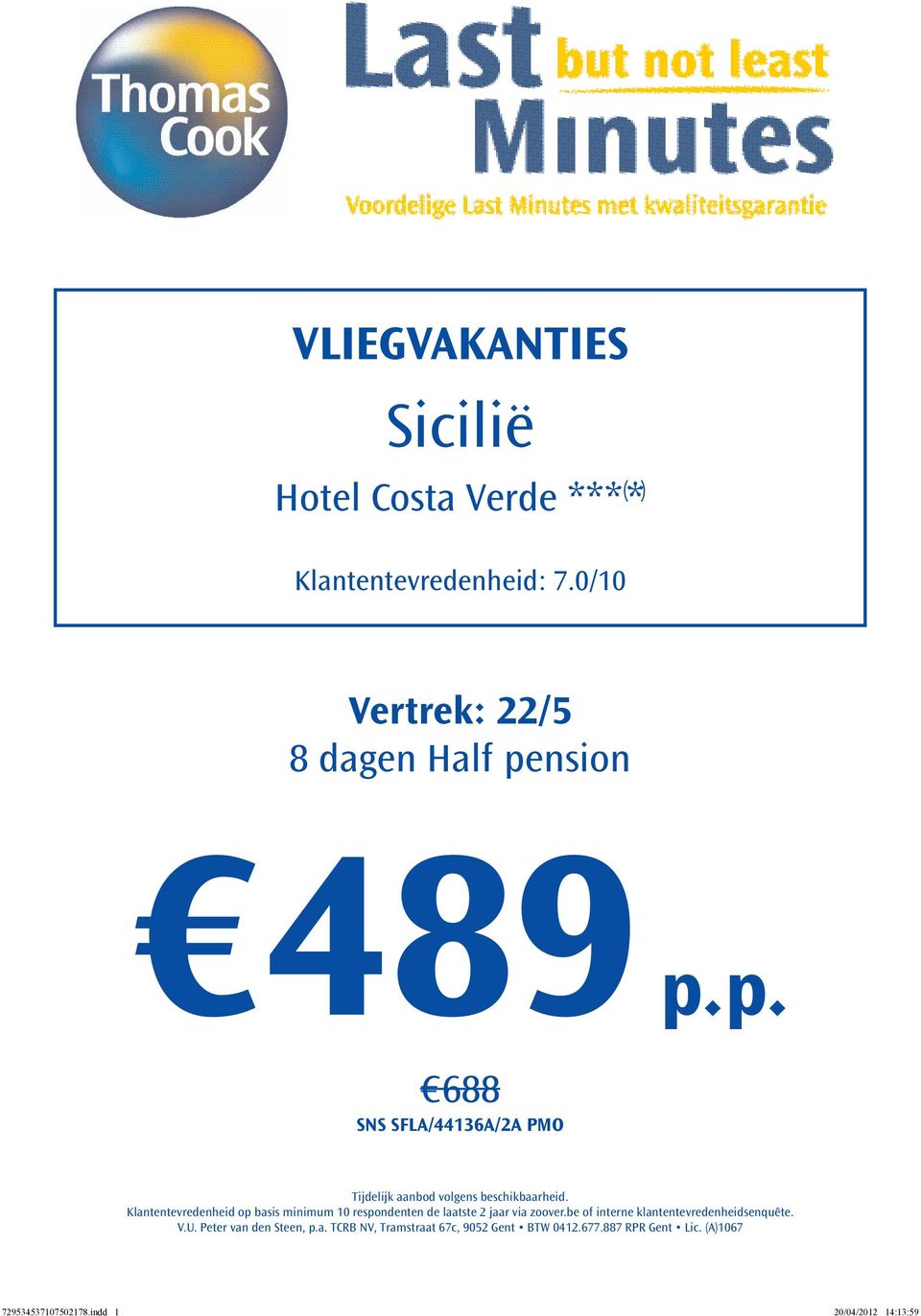 0/10 Vertrek: 22/5 8 dagen Half pension 489