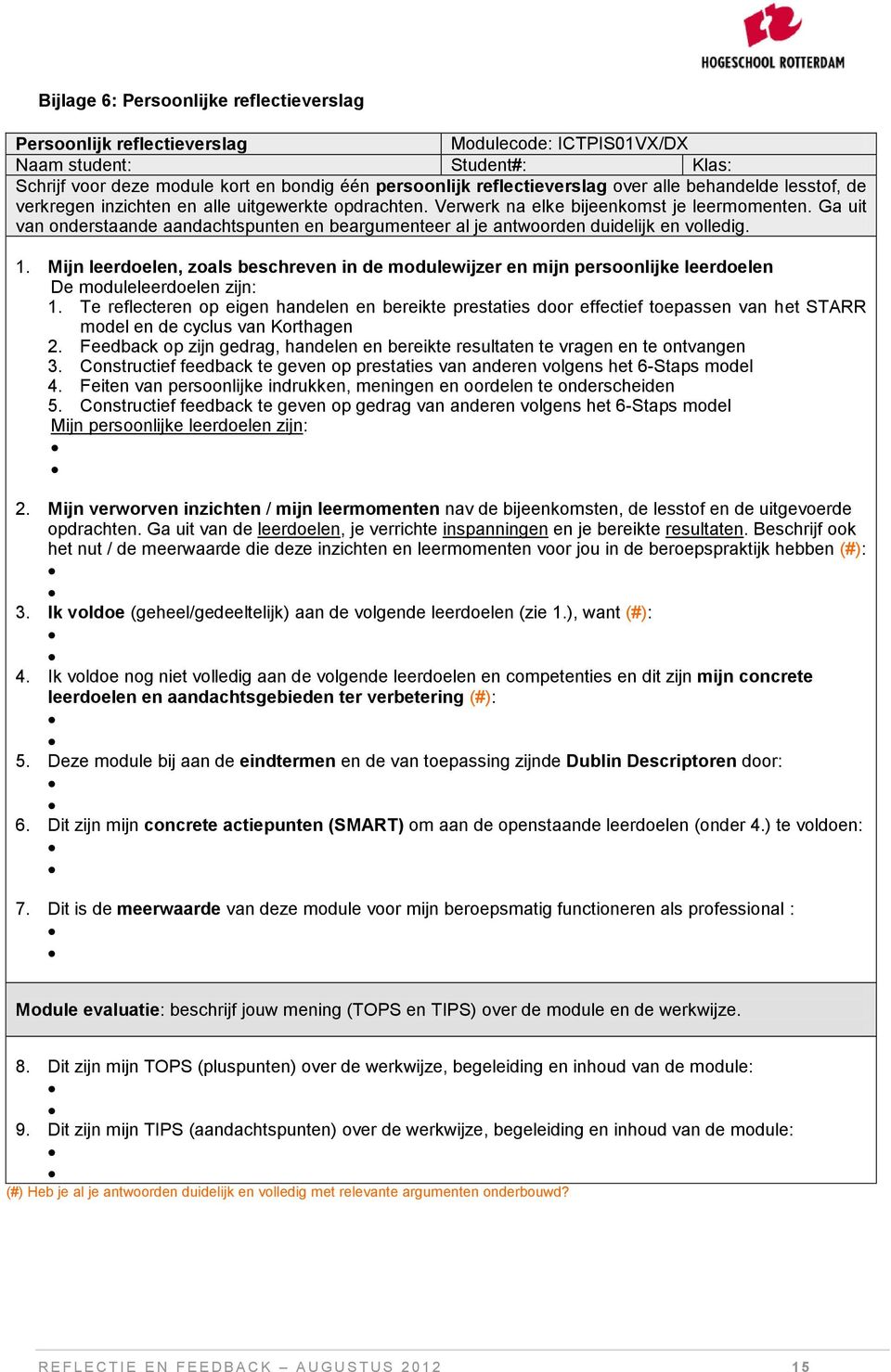 Ga uit van onderstaande aandachtspunten en beargumenteer al je antwoorden duidelijk en volledig. 1.