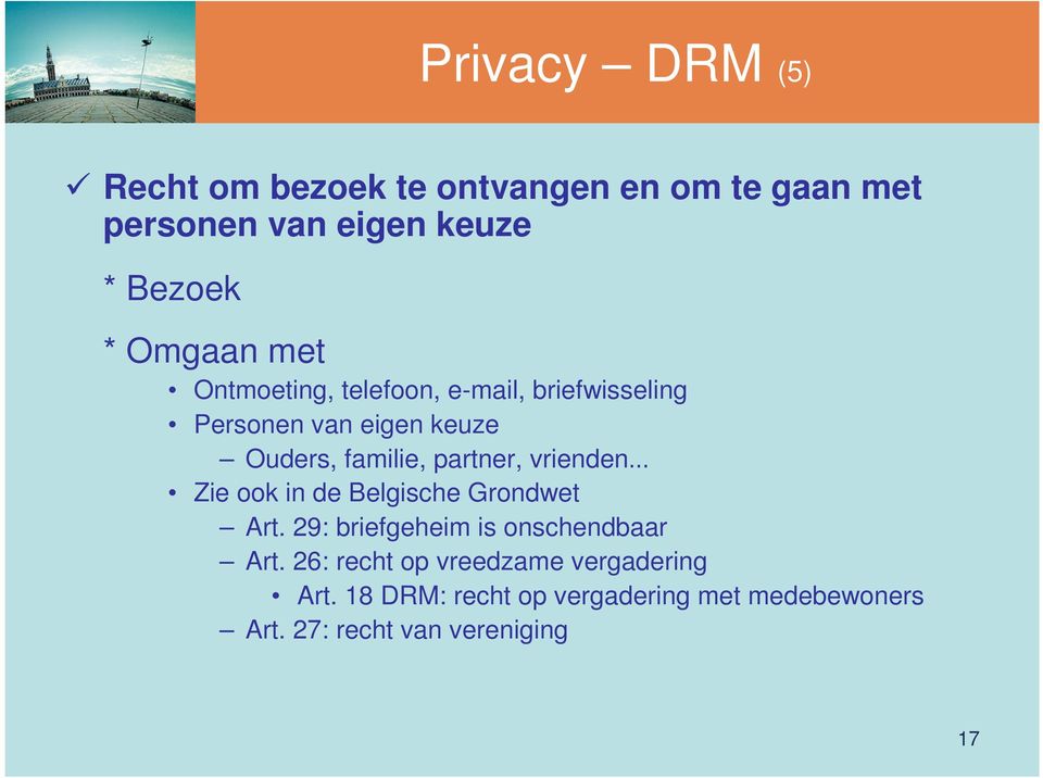 partner, vrienden Zie ook in de Belgische Grondwet Art. 29: briefgeheim is onschendbaar Art.