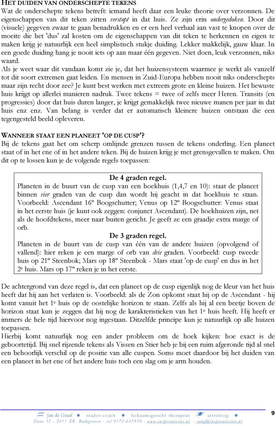 Door dit (visuele) gegeven zwaar te gaan benadrukken en er een heel verhaal aan vast te knopen over de moeite die het 'dus' zal kosten om de eigenschappen van dit teken te herkennen en eigen te maken