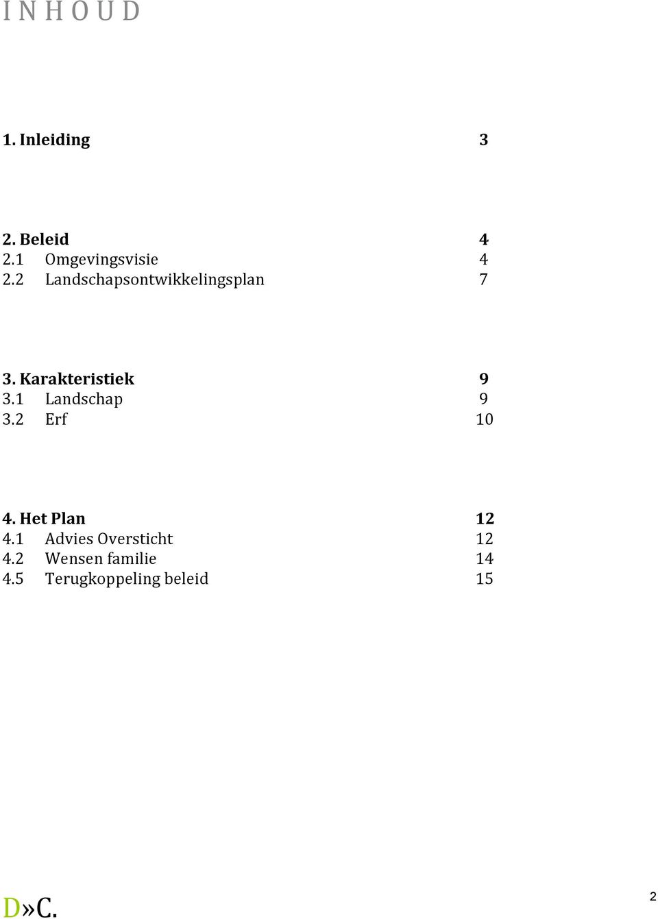 Karakteristiek 9 3.1 Landschap 9 3.2 Erf 10 4.