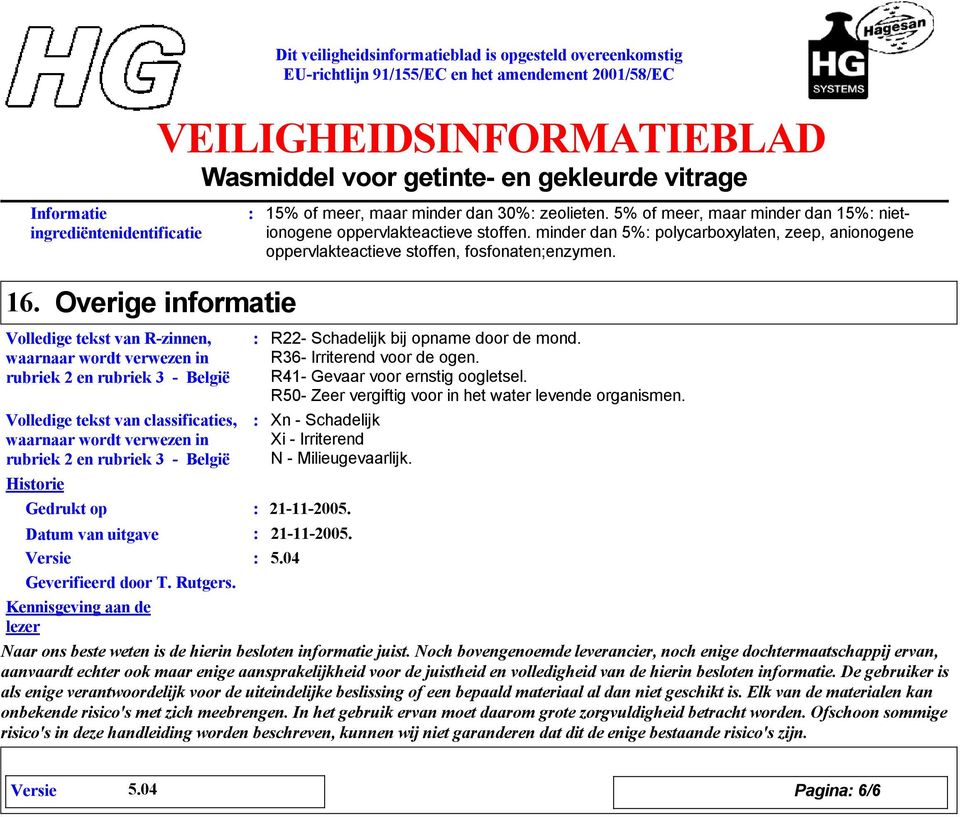 Overige informatie Volledige tekst van Rzinnen, waarnaar wordt verwezen in rubriek 2 en rubriek 3 België Volledige tekst van classificaties, waarnaar wordt verwezen in rubriek 2 en rubriek 3 België