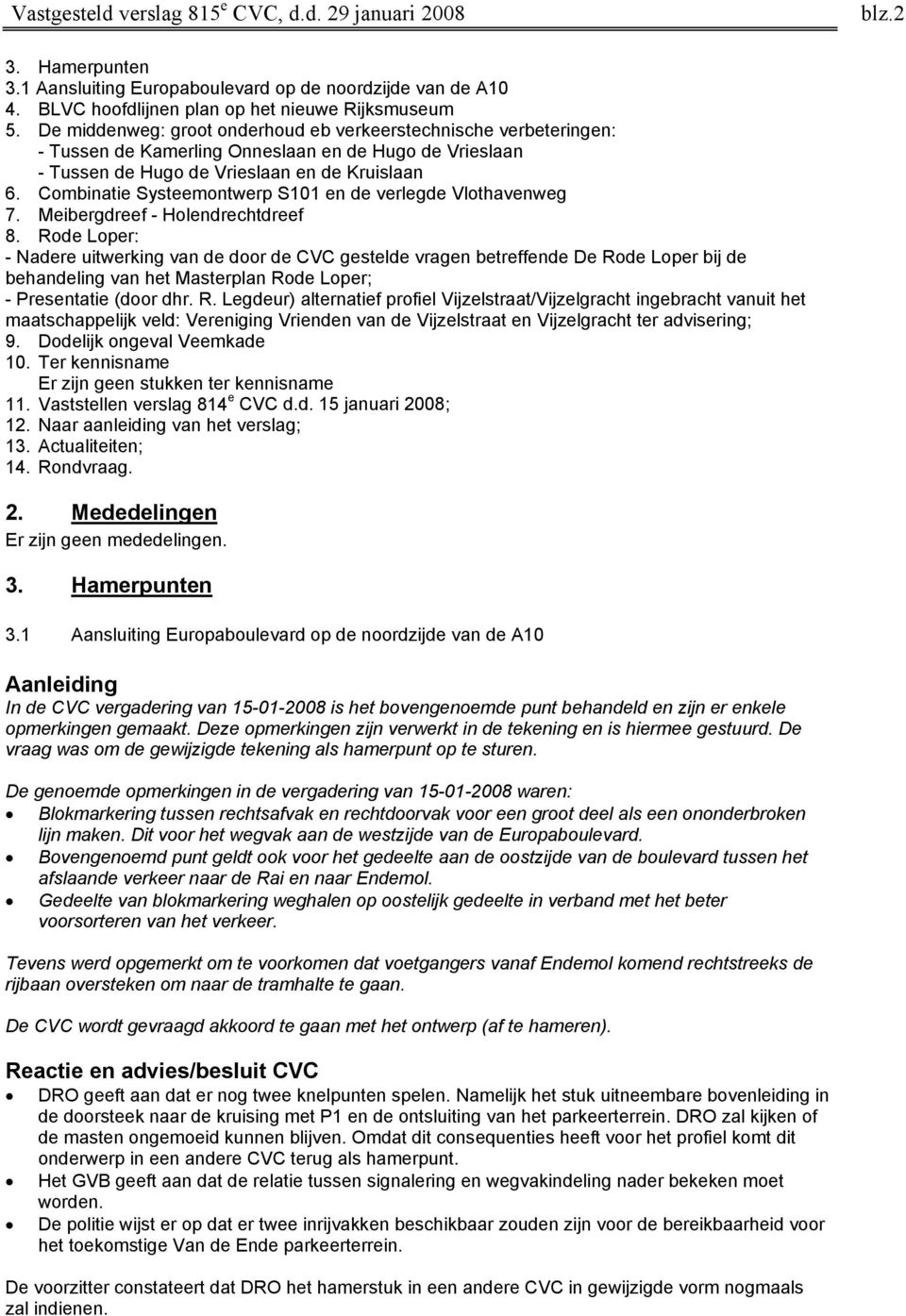 Combinatie Systeemontwerp S101 en de verlegde Vlothavenweg 7. Meibergdreef - Holendrechtdreef 8.