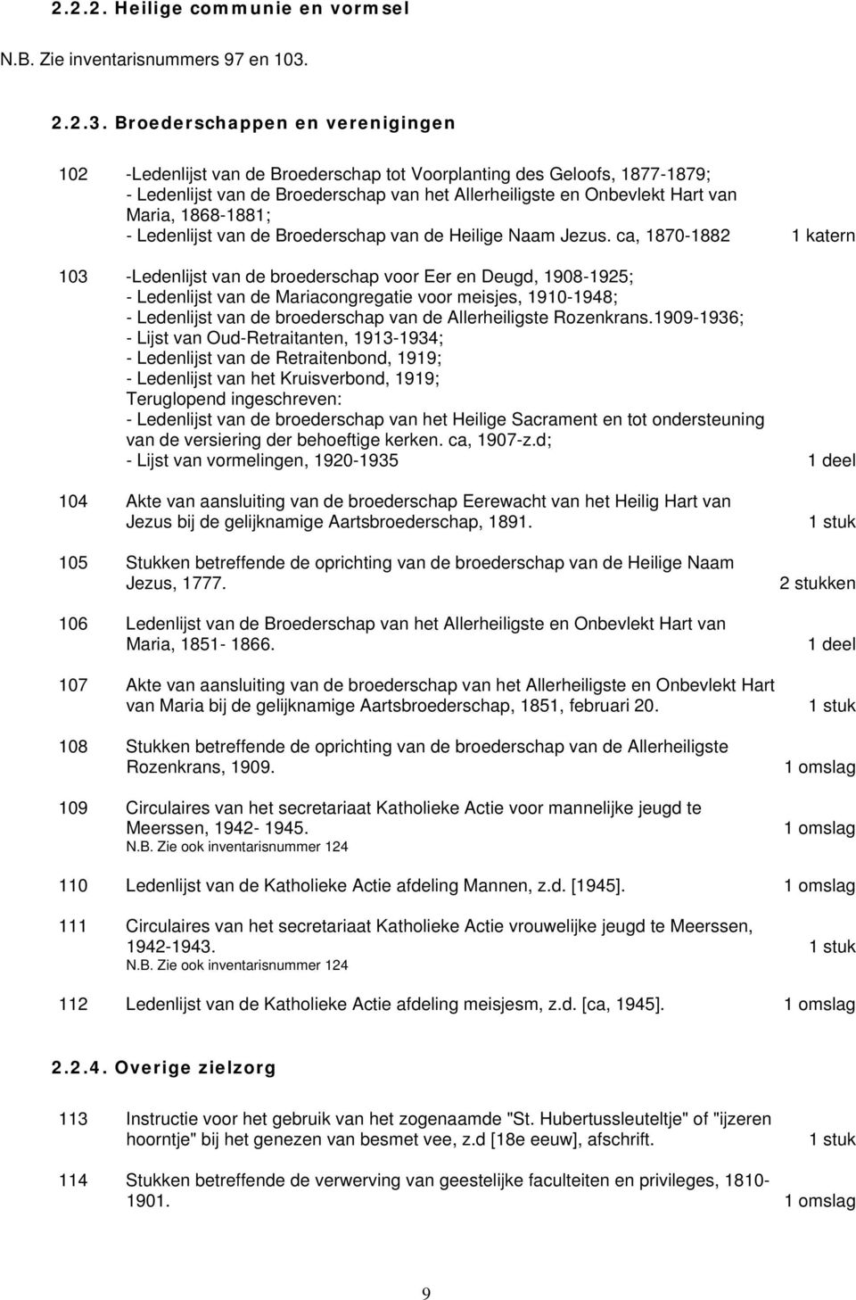 Broederschappen en verenigingen 102 -Ledenlijst van de Broederschap tot Voorplanting des Geloofs, 1877-1879; - Ledenlijst van de Broederschap van het Allerheiligste en Onbevlekt Hart van Maria,