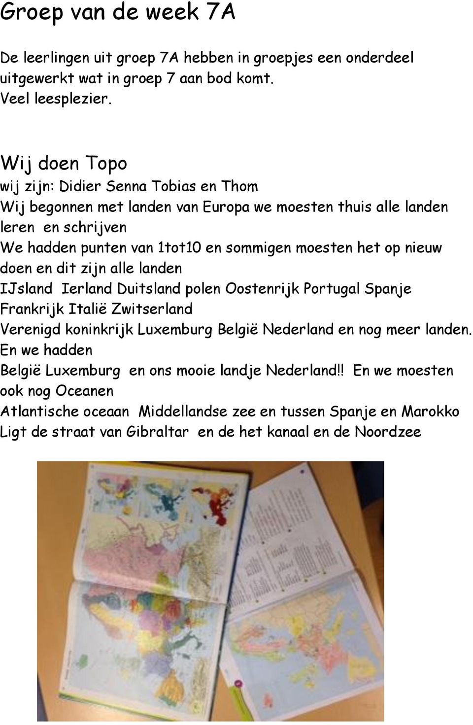 het op nieuw doen en dit zijn alle landen IJsland Ierland Duitsland polen Oostenrijk Portugal Spanje Frankrijk Italië Zwitserland Verenigd koninkrijk Luxemburg België Nederland en nog