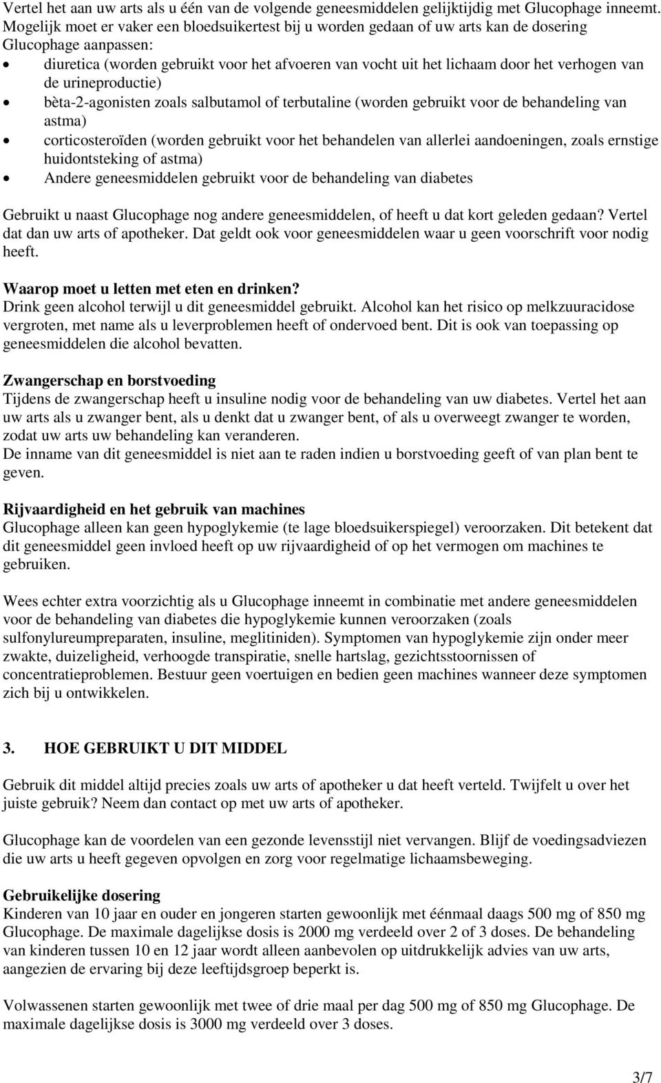 van de urineproductie) bèta-2-agonisten zoals salbutamol terbutaline (worden gebruikt voor de behandeling van astma) corticosteroïden (worden gebruikt voor het behandelen van allerlei aandoeningen,