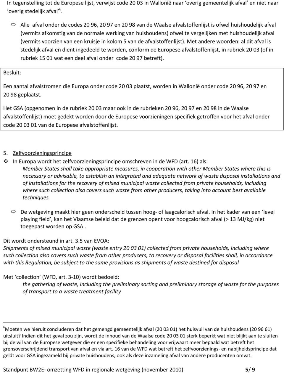 huishoudelijk afval (vermits voorzien van een kruisje in kolom 5 van de afvalstoffenlijst).