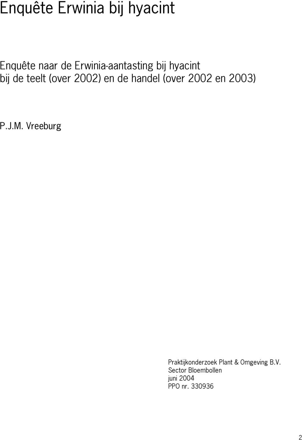 de handel (over 2002 en 2003) P.J.M.