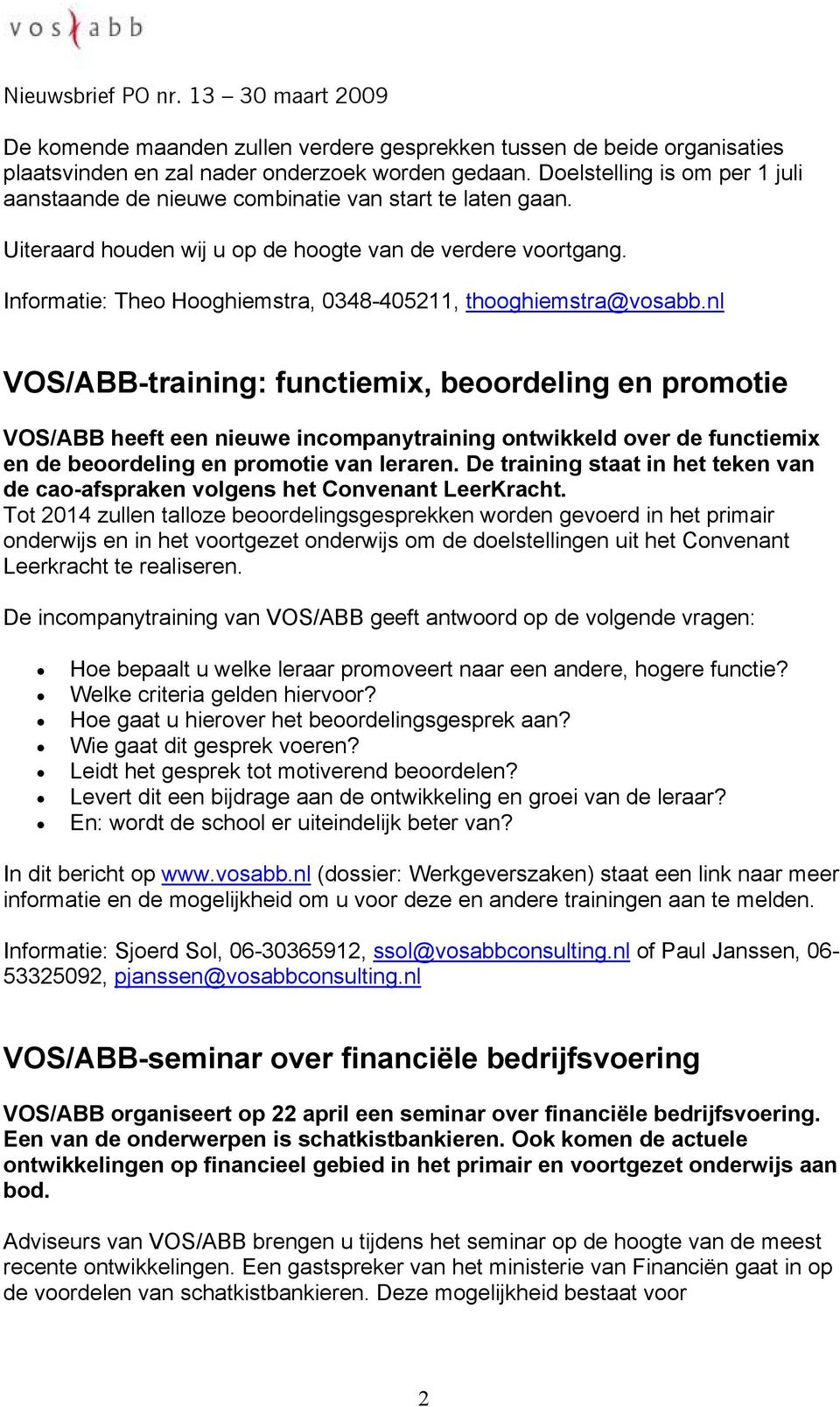 Informatie: Theo Hooghiemstra, 0348-405211, thooghiemstra@vosabb.