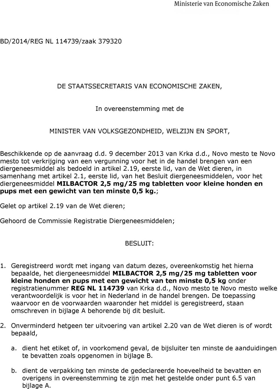 19, eerste lid, van de Wet dieren, in samenhang met artikel 2.