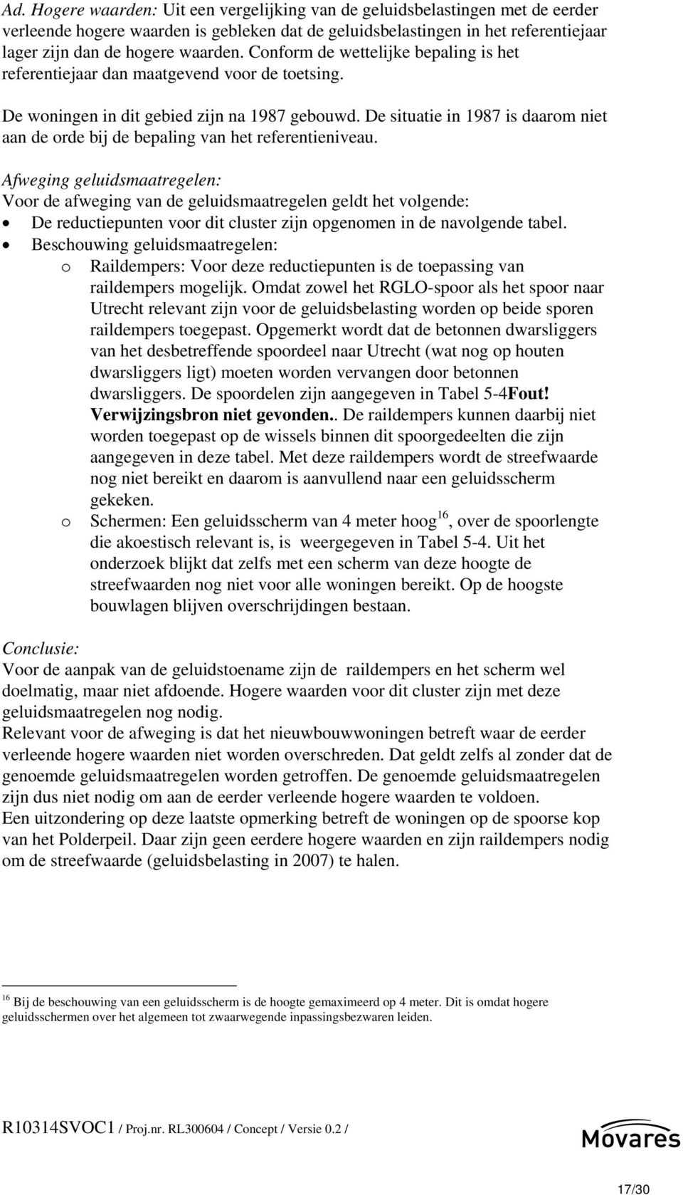 De situatie in 1987 is daarom niet aan de orde bij de bepaling van het referentieniveau.