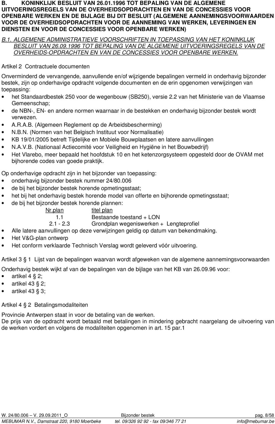 OVERHEIDSOPDRACHTEN VOOR DE AANNEMING VAN WERKEN, LEVERINGEN EN DIENSTEN EN VOOR DE CONCESSIES VOOR OPENBARE WERKEN) B.1.