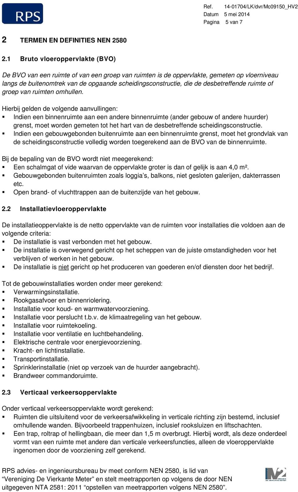 desbetreffende ruimte of groep van ruimten omhullen.