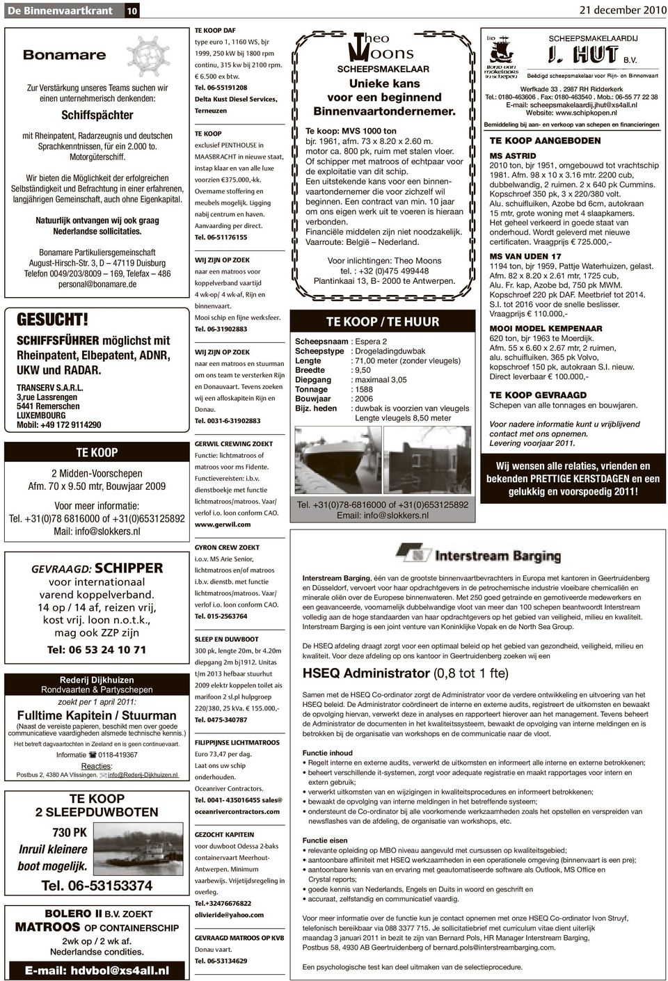 Natuurlijk ontvangen wij ook graag Nederlandse sollicitaties. Bonamare Partikuliersgemeinschaft August-Hirsch-Str. 3, D 47119 Duisburg Telefon 0049/203/8009 169, Telefax 486 personal@bonamare.