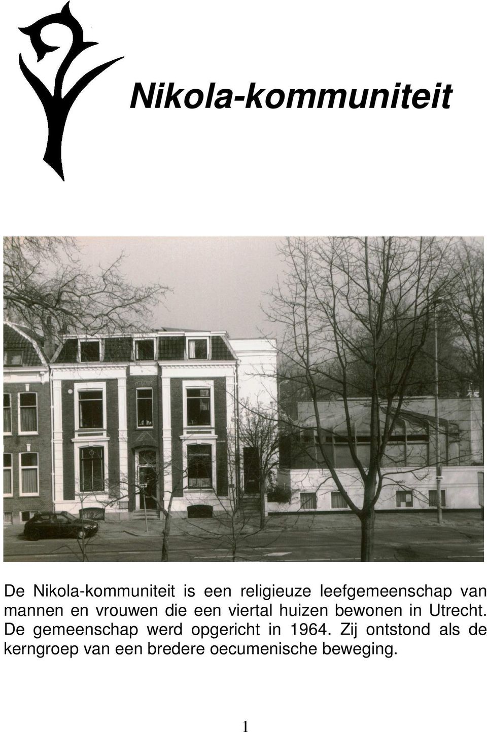 bewonen in Utrecht. De gemeenschap werd opgericht in 1964.
