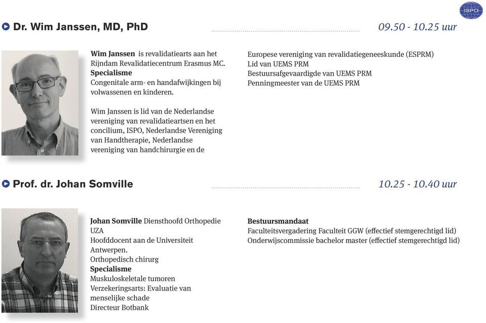 revalidatieartsen en het concilium, ISPO, Nederlandse Vereniging van Handtherapie, Nederlandse vereniging van handchirurgie en de Prof. dr. Johan Somville 10.25-10.