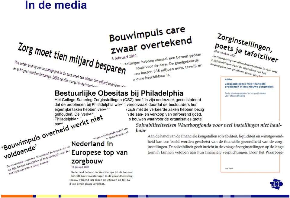 verwaarloosd en zich met de verkeerde zaken hebben bezig gehouden.