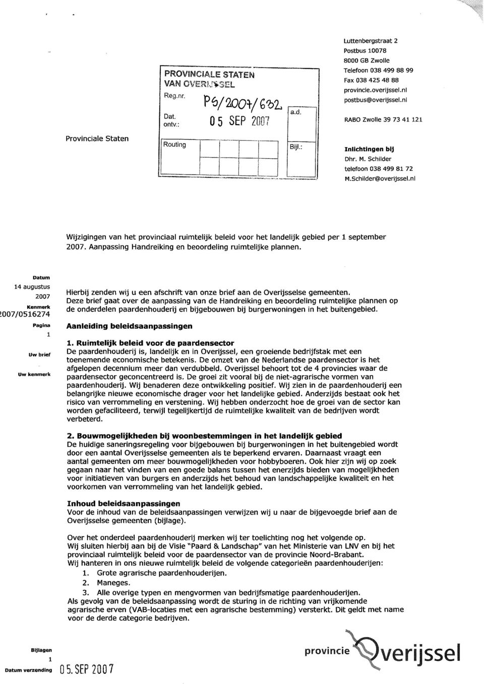 nl Wijzigingen van het provinciaal ruimtelijk beleid voor het landelijk gebied per September. Aanpassing Handreiking en beoordeling ruimtelijke plannen.