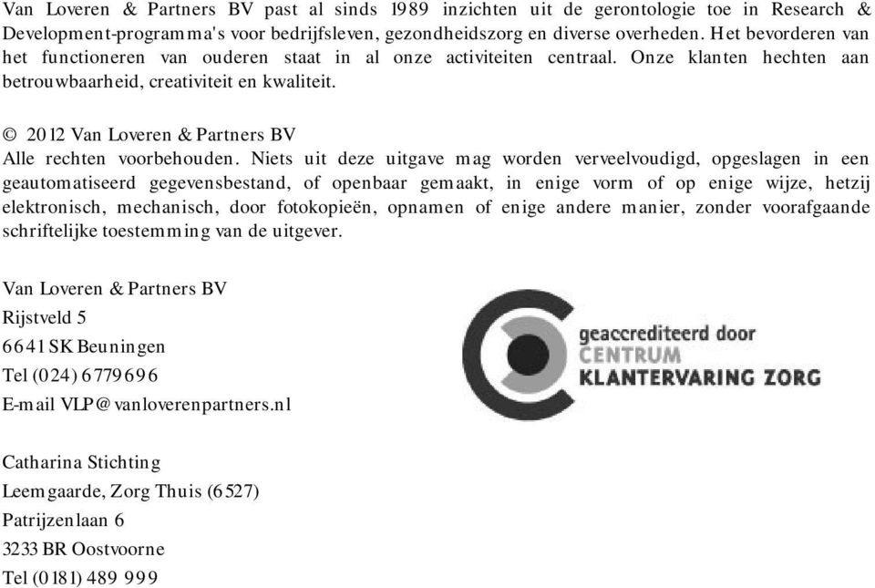 2012 Van Loveren & Partners BV Alle rechten voorbehouden.