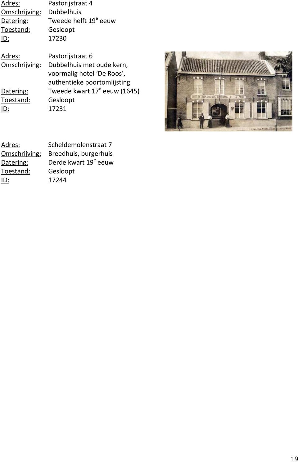 authentieke poortomlijsting Datering: Tweede kwart 17 e eeuw (1645) ID: 17231 Adres: