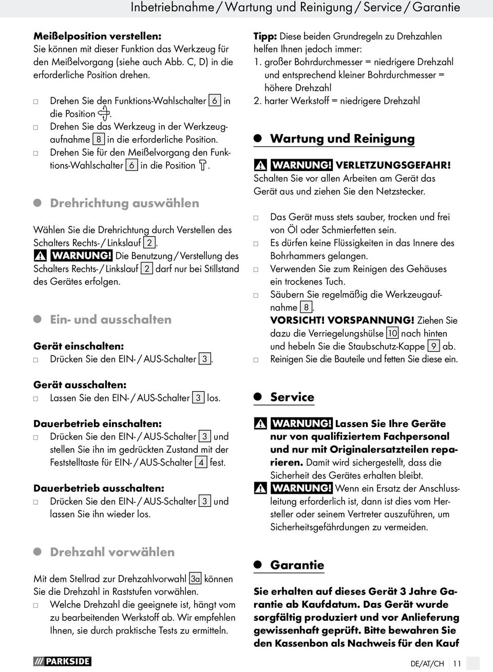 Drehen Sie für den Meißelvorgang den Funktions-Wahlschalter 6 in die Position. Drehrichtung auswählen Wählen Sie die Drehrichtung durch Verstellen des Schalters Rechts- / Linkslauf 2.