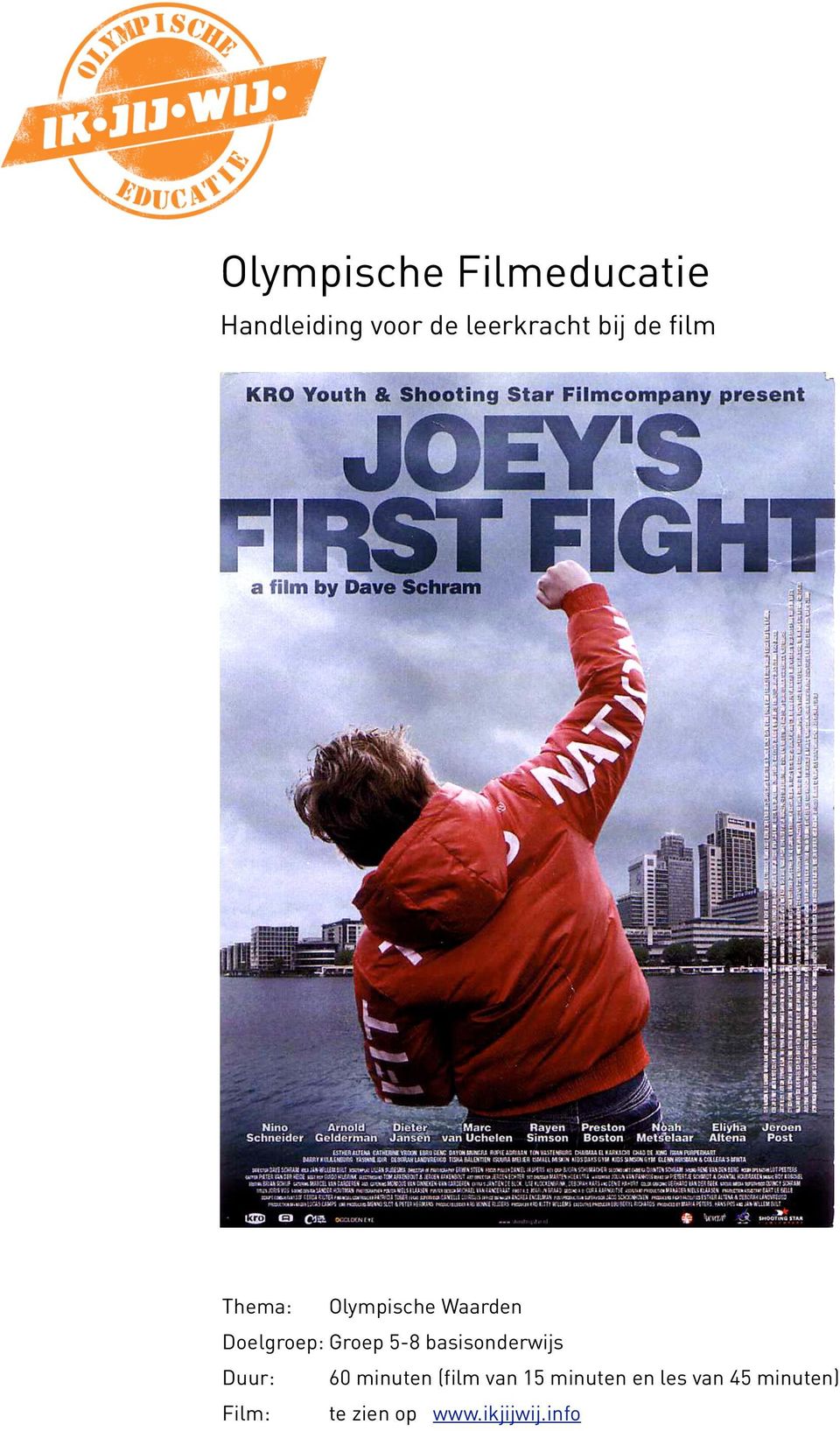 5-8 basisonderwijs Duur: 60 minuten (film van 15