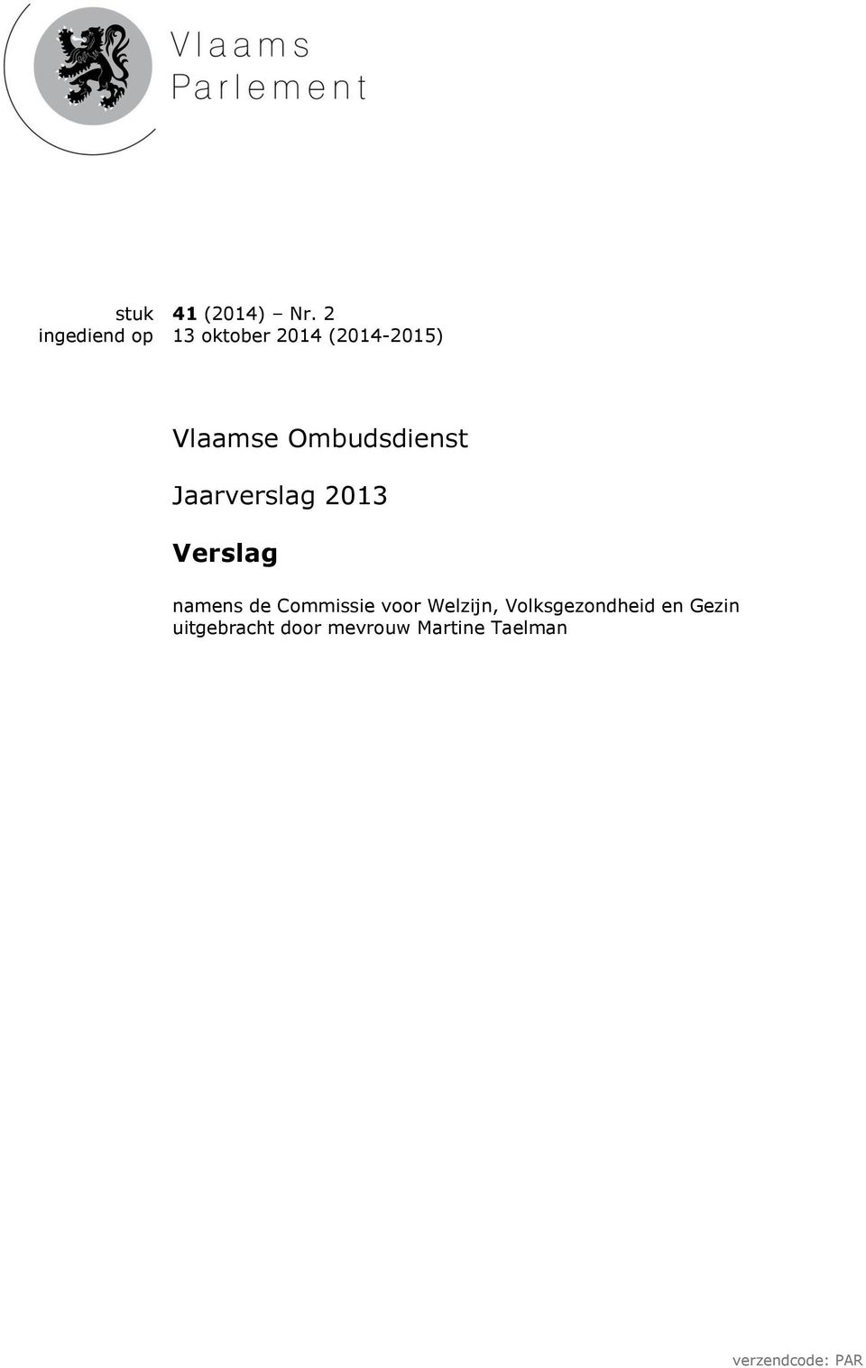 Ombudsdienst Jaarverslag 2013 Verslag namens de