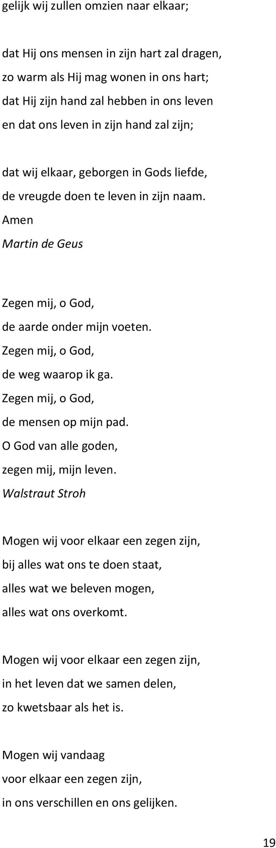 Zegen mij, o God, de mensen op mijn pad. O God van alle goden, zegen mij, mijn leven.