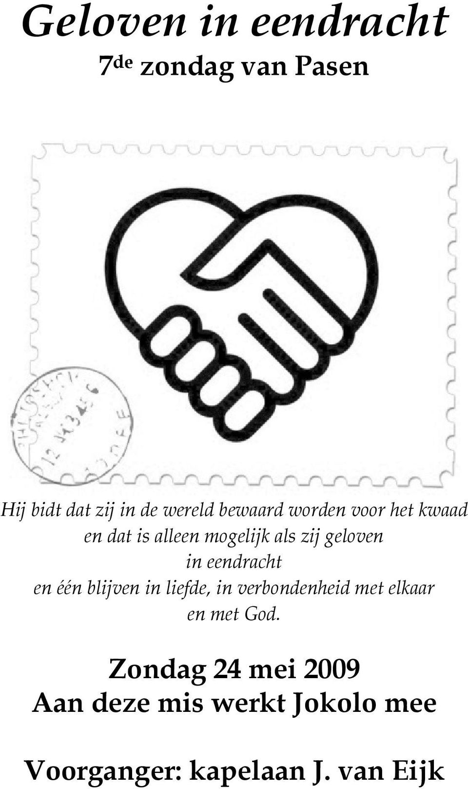 eendracht en één blijven in liefde, in verbondenheid met elkaar en met God.